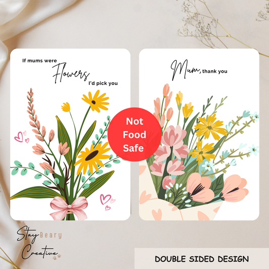 [NOT Food Safe] If Mums Were Flowers I'd Pick You & Mum Thank You - Double Sided Designs - Cookie Cards - 25 Pack